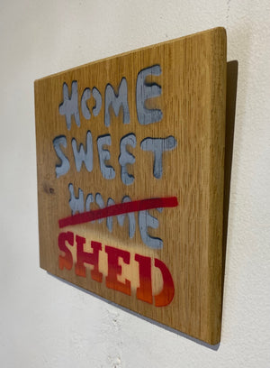 Home Sweet Shed - Iconic original stencil artwork on Oak wood from the UK size 16 x 14cm