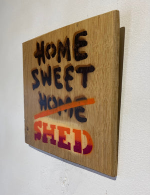 Home Sweet Shed - Iconic original stencil artwork on Oak wood from the UK size 16 x 14cm (Copy)